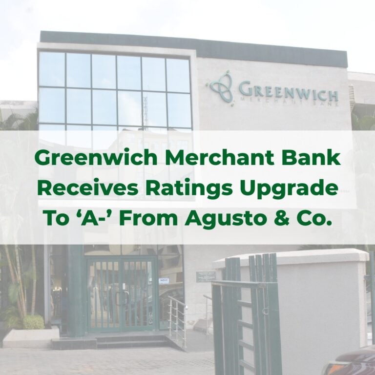 Greenwich Merchant Bank Receives Ratings Upgrade To ‘A-’ From Agusto & Co.